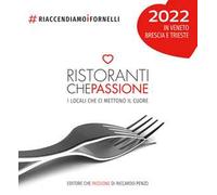 Ristoranti che passione 2022. In Veneto, Brescia e Trieste. Guida cartacea illustrata ai locali che ci mettono il cuore #riaccendiamoifornelli. Ediz. illustrata. Con membership card annuale