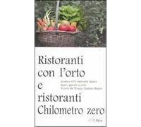 Ristoranti con l'orto e ristoranti a chilometro zero. Guida a 415 ristoranti italiani buoni, genuini e vicini