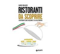 Ristoranti da scoprire. I ristoranti dove nessuno ti ha mai portato