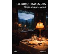 Ristoranti su rotaia. Storie, design, sapori. Con QR code