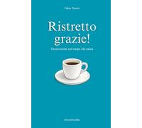 Ristretto grazie!: Osservazioni sul tempo che passa