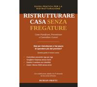 Ristrutturare Casa Senza Fregature: La Guida Completa per Controllare Preventivi, Imprese e Bonus Edilizi 2026 | Con Checklist, Capitolato e Domande per Non Sbagliare un Euro