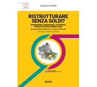 Ristrutturare senza soldi? Superbonus, sismabonus, ecobonus, bonus facciate e bonus casa. Aggiornato alla legge di Bilancio 2021. Con Contenuto digitale (fornito elettronicamente)