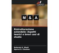 Ristrutturazione aziendale: Aspetti teorici e brevi casi di studio