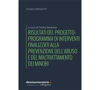 Risultati del progetto: Programma di interventi finalizzati alla prevenzione dell'abuso e del maltrattamento dei minori