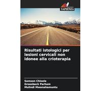 Risultati istologici per lesioni cervicali non idonee alla crioterapia