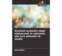 Risultati scolastici degli adolescenti in relazione alle loro abitudini di studio