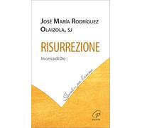 Risurrezione. In cerca di Dio