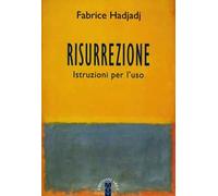 Risurrezione. Istruzioni per l'uso