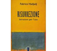 Risurrezione. Istruzioni per l'uso
