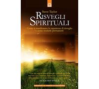 Risvegli spirituali. Come si manifestano le esperienze di risveglio e come renderle permanenti