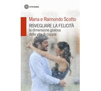 Risvegliare la felicità. La dimensione gioiosa della vita di coppia