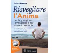 Risvegliare l'anima per la guarigione, l'evoluzione e per vivere in armonia. Con CD Audio