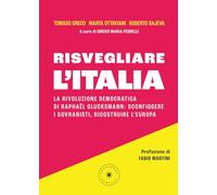 Risvegliare l'Italia. La rivoluzione democratica di Raphaël Glucksmann: sconfiggere i sovranisti, ricostruire l'Europa