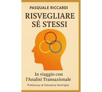 Risvegliare Sé Stessi: In viaggio con l’Analisi Transazionale