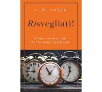 Risvegliati! Come rianimarsi dal letargo spirituale