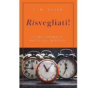 Risvegliati! Come rianimarsi dal letargo spirituale