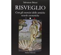 Risveglio. Con esercizi delle antiche scuole esoteriche