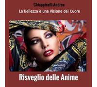 Risveglio delle anime. La bellezza è una visione del cuore. Nuova ediz.