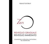 Risveglio graduale, risveglio immediato. Commentari al sutra della piattaforma del maestro Eno