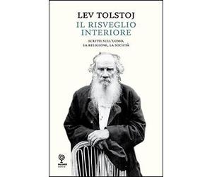 Risveglio Interiore. Scritti sull'uomo la religione la societ tolstoj lev 889685