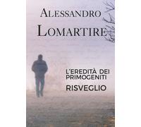 Risveglio. L'eredità dei primogeniti - Lomartire Alessandro