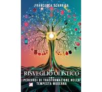 Risveglio Olistico: Percorsi di Trasformazione nella Tempesta Moderna