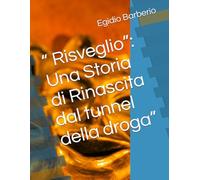 “ Risveglio”: Una Storia di Rinascita dal tunnel della droga”