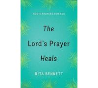 Rita Bennett Lord's Prayer Heals, The (Tascabile)