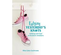 Rita Cato Cochr Untying Yesterday's Knots: Walking with God in Rundo (Tascabile)