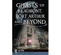 Rita Cook Ghosts of Beaumont, Port Arthur and Beyond (Tascabile)