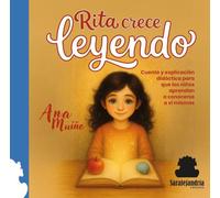 Rita crece leyendo: Cuento y explicación didáctica para que los niños aprendan a conocerse a sí mismos