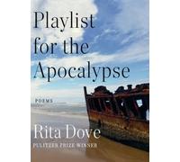 Rita Dove Playlist for the Apocalypse (Copertina rigida)