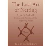 Rita F Bartholomew The Lost Art of Netting (Tascabile) Lost Art of Netting