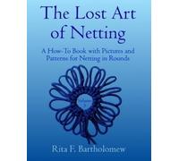 Rita F Bartholomew The Lost Art of Netting, volume 3 (Tascabile)