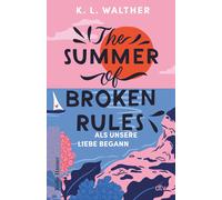 Rita Gravert K. The Summer of Broken Rules: Als unsere Liebe begann (Tascabile)