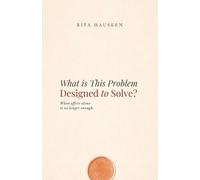 Rita Hausken What is This Problem Designed to Solve (Tascabile)