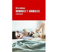 Rita Indiana Nombres Y Animales (Tascabile)