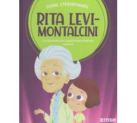 Rita Levi-Montalcini la scienziata che scoprì come crescono i neuroni: Donne Straordinarie