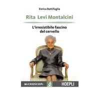 Rita Levi Montalcini. L'irresistibile fascino del cervello