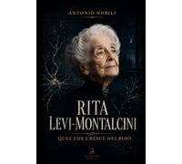 Rita Levi Montalcini - Quel che cresce nel buio