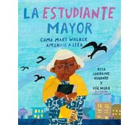 Rita Lorraine H La estudiante mayor: Cómo Mary Walker aprendi (Copertina rigida)