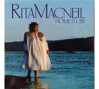 Rita MacNeil: Home I'll Be