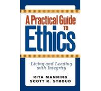 Rita Manning Scott Stroud A Practical Guide to Ethics (Tascabile)
