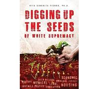 Rita Sinorita Fierro Digging Up the Seeds of white Supremacy (Tascabile)