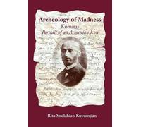Rita Soulahian-Kuyumjian Archeology of Madness (Tascabile)