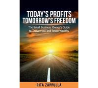 Rita Zappulla Today's Profits Tomorrow's Freedom (Tascabile)