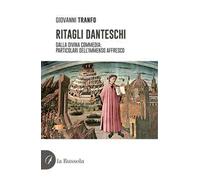 Ritagli danteschi. Dalla Divina Commedia: particolari dell'immenso affresco
