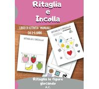 Ritaglia e Incolla: Libro di Attività Manuali per Bambini da 3-6 Anni