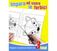 Ritagliare e incollare per bambini dai 3 anni - Impara ad usare le forbici: 39 disegni da colorare, tagliare ed incollare. Libro di attività per imparare a tagliare con le forbici.